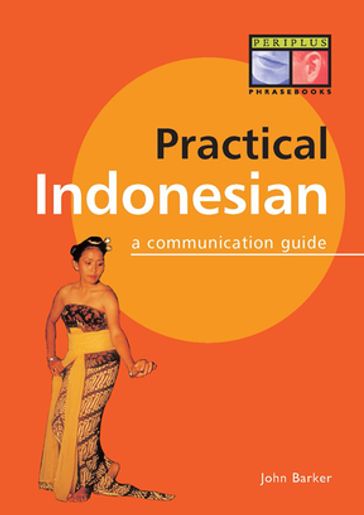 Practical Indonesian Phrasebook - John Barker