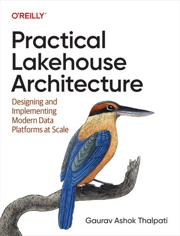 Practical Lakehouse Architecture - Gaurav Ashok Thalpati