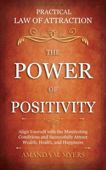 Practical Law of Attraction   The Power of Positivity - Amanda M. Myers