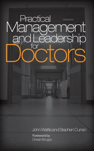 Practical Management and Leadership for Doctors - John Wattis - Stephen Curran