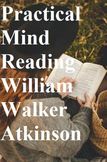Practical Mind Reading - William Walker Atkinson