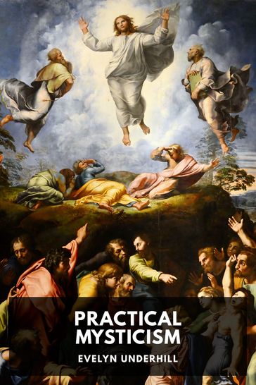 Practical Mysticism - Evelyn Underhill - Standard eBooks