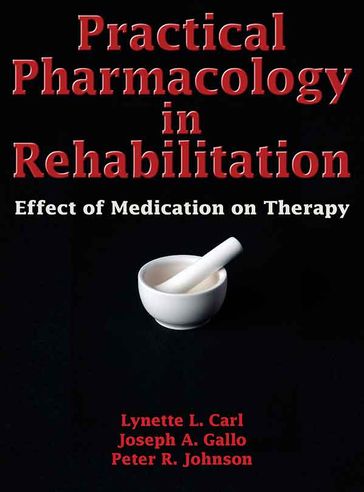 Practical Pharmacology in Rehabilitation - Joseph Gallo - Lynette Carl - Peter Johnson