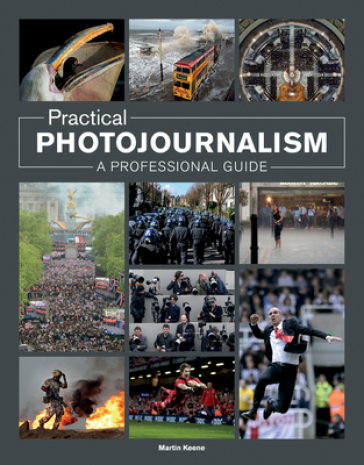 Practical Photojournalism - M Keene