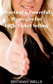 Practical & Powerful Strategies for High-Ticket Selling