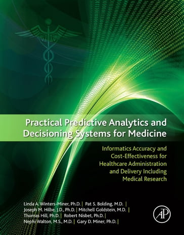 Practical Predictive Analytics and Decisioning Systems for Medicine - Thomas Hill - Joseph Hilbe - Pat Bolding - Linda A. Miner - Mitchell Goldstein - Robert Nisbet - Nephi Walton - Gary D. Miner