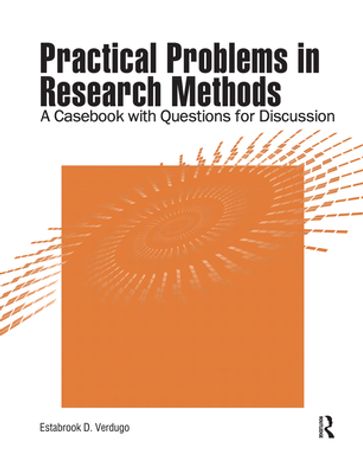 Practical Problems in Research Methods - Estabrook Verdugo