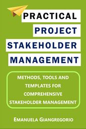 Practical Project Stakeholder Management