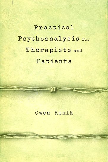 Practical Psychoanalysis for Therapists and Patients - Owen Renik