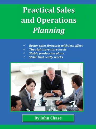 Practical Sales and Operations Planning - John Chase