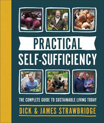 Practical Self-sufficiency - Dick Strawbridge - James Strawbridge