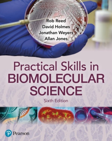 Practical Skills in Biomolecular Science - Rob Reed - David Holmes - Jonathan Weyers - Allan Jones