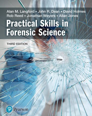 Practical Skills in Forensic Science - Alan Langford - John Dean - Rob Reed - Jonathan Weyers - David Holmes