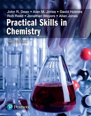 Practical Skills in Chemistry - John Dean - Jonathan Weyers - Rob Reed - David Holmes - Alan Langford - Allan Jones