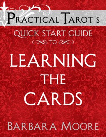 Practical Tarot's Quick Start Guide to Learning the Cards - Barbara Moore