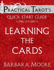 Practical Tarot s Quick Start Guide to Learning the Cards