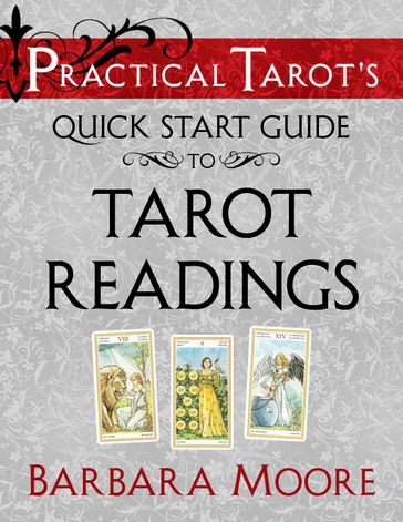 Practical Tarot's Quick Start Guide to Tarot Readings - Barbara Moore