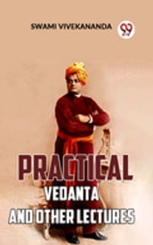 Practical Vedanta And Other Lectures