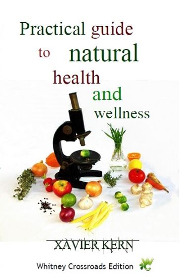 Practical guide to natural health and wellness - Xavier Kern