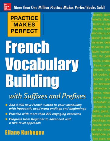Practice Makes Perfect French Vocabulary Building with Suffixes and Prefixes - Eliane Kurbegov