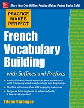 Practice Makes Perfect French Vocabulary Building with Suffixes and Prefixes