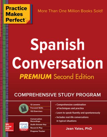 Practice Makes Perfect: Spanish Conversation, Premium Second Edition - Jean Yates