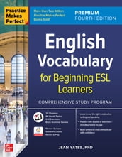 Practice Makes Perfect: English Vocabulary for Beginning ESL Learners, Premium Fourth Edition