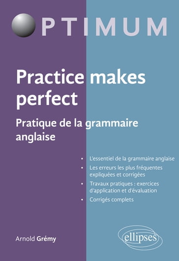 Practice makes perfect - Pratique de la grammaire anglaise - Arnold Grémy