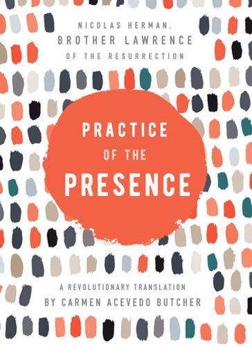 Practice of the Presence - Brother Lawrence