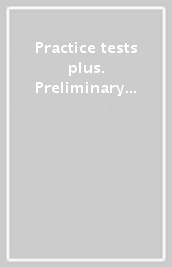 Practice tests plus. Preliminary for schools. With key. Per le Scuole superiori. Con e-book. Con espansione online