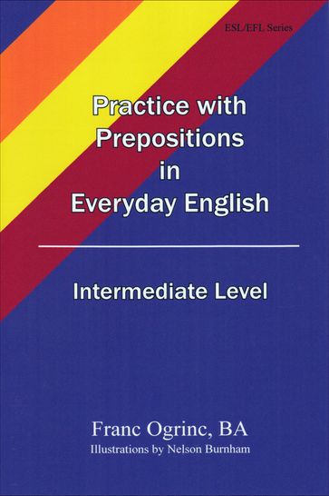 Practice with Prepositions in Everyday English, Intermediate Level - Franc Ogrinc