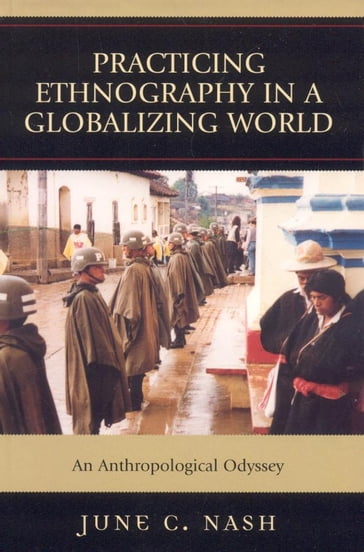 Practicing Ethnography in a Globalizing World - June C. Nash