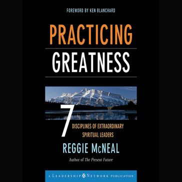 Practicing Greatness - Ken Blanchard - Reggie McNeal