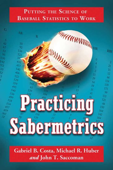 Practicing Sabermetrics - Gabriel B. Costa - Michael R. Huber - John T. Saccoman