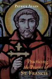 Practicing the Prayer of St. Francis
