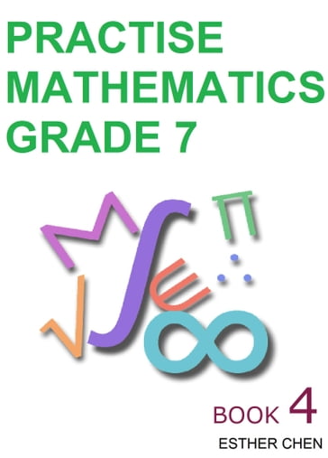 Practise Mathematics: Grade 7 Book 4 - Esther Chen