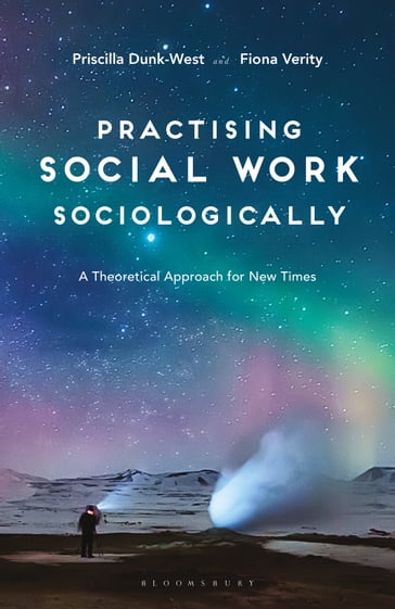 Practising Social Work Sociologically - Fiona Verity - Priscilla Dunk-West