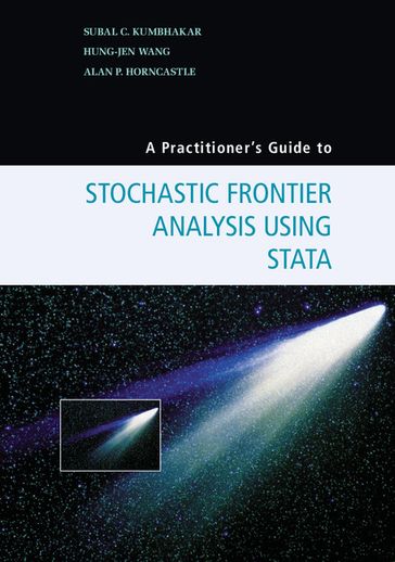 A Practitioner's Guide to Stochastic Frontier Analysis Using Stata - Alan P. Horncastle - Hung-jen Wang - Subal C. Kumbhakar