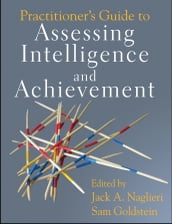 Practitioner s Guide to Assessing Intelligence and Achievement