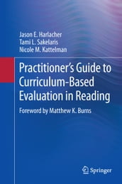 Practitioner s Guide to Curriculum-Based Evaluation in Reading