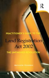 Practitioner s Guide to the Land Registration Act 2002