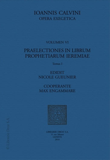 Praelectiones in librum prophetiarum Ieremiae - Jean Calvin - Max Engammare