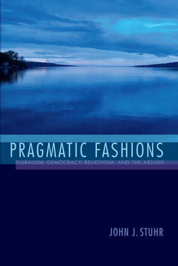 Pragmatic Fashions - John J. Stuhr