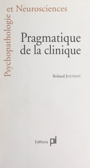 Pragmatique de la clinique - Roland Jouvent