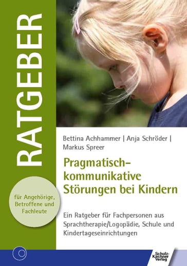 Pragmatisch-kommunikative Störungen bei Kindern - Anja Schroder - Bettina Achhammer - Markus Spreer