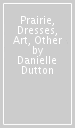 Prairie, Dresses, Art, Other