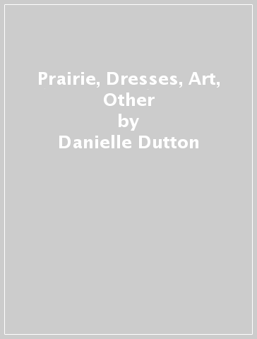 Prairie, Dresses, Art, Other - Danielle Dutton