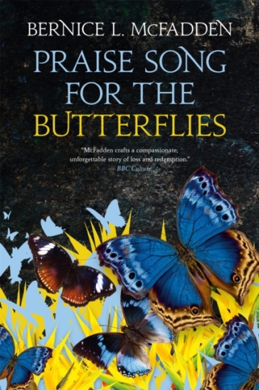 Praise Song For The Butterflies - Bernice L. McFadden