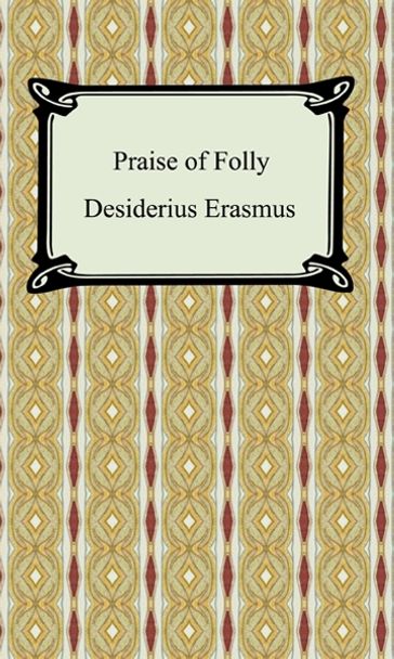 Praise of Folly - Desiderius Erasmus
