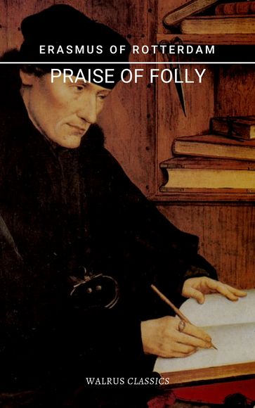 Praise of Folly - Erasmus Of Rotterdam